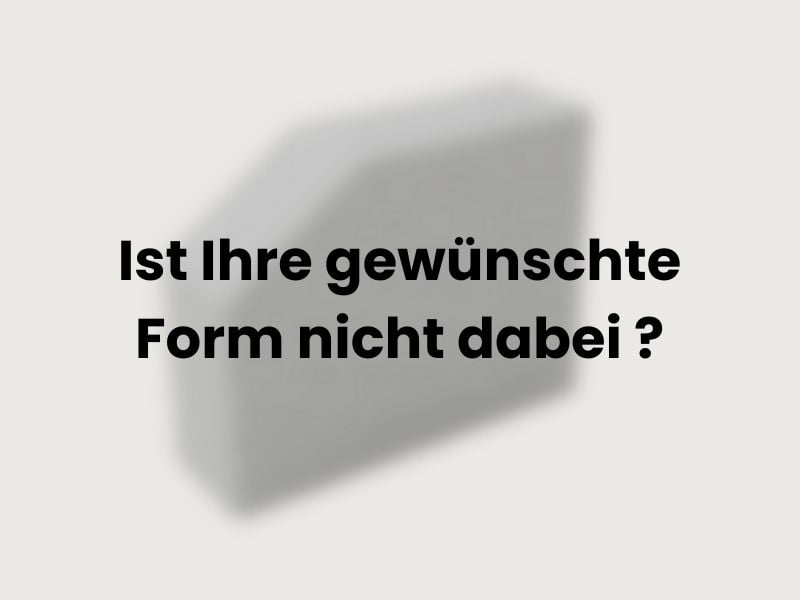 Aufschrift „Ist Ihre gewünschte Form nicht dabei?“ vor unscharfer grauer Schaumstoffpolsterform
